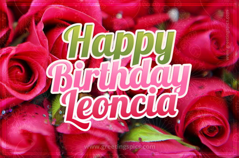 Happy Birthday Leoncia beautiful Image with red roses