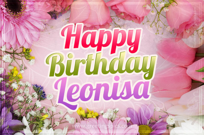 Happy Birthday Leonisa Picture with beautiful flowers