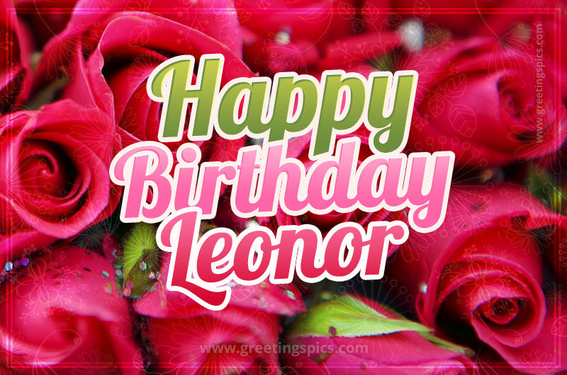 Happy Birthday Leonor beautiful Image with red roses