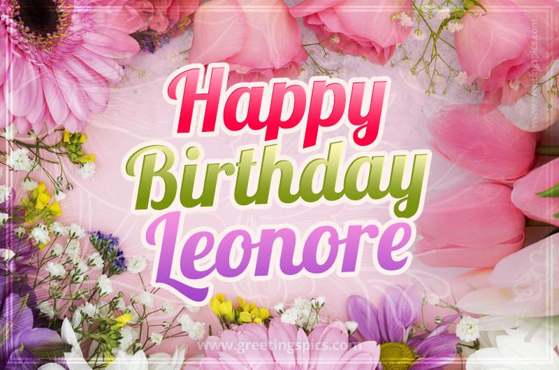 Happy Birthday Leonore Picture with beautiful flowers