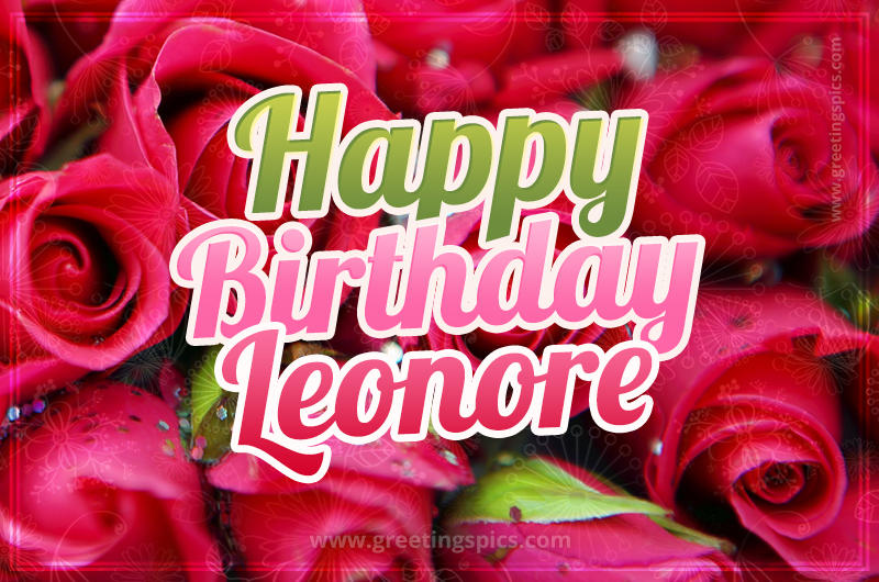 Happy Birthday Leonore beautiful Image with red roses