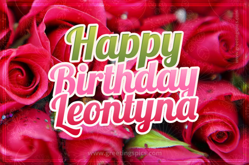 Happy Birthday Leontyna beautiful Image with red roses