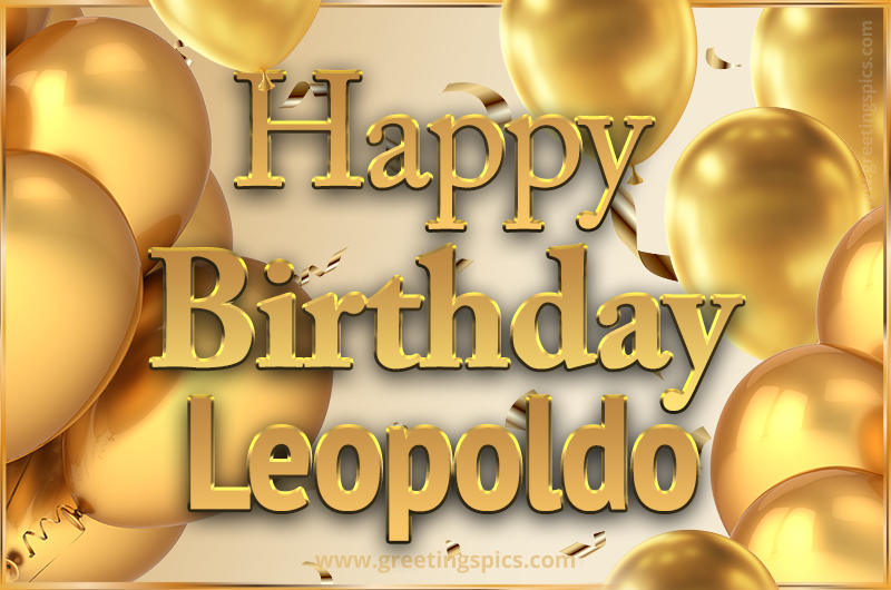 Happy Birthday Leopoldo Card with golden confetti and balloons