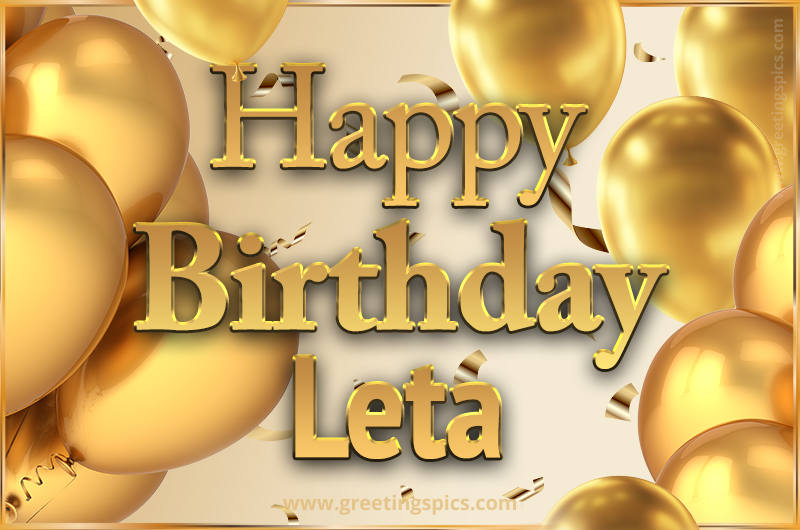 Happy Birthday Leta Card with golden confetti and balloons