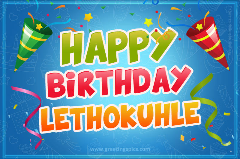 Happy Birthday Lethokuhle picture with confetti and party poppers