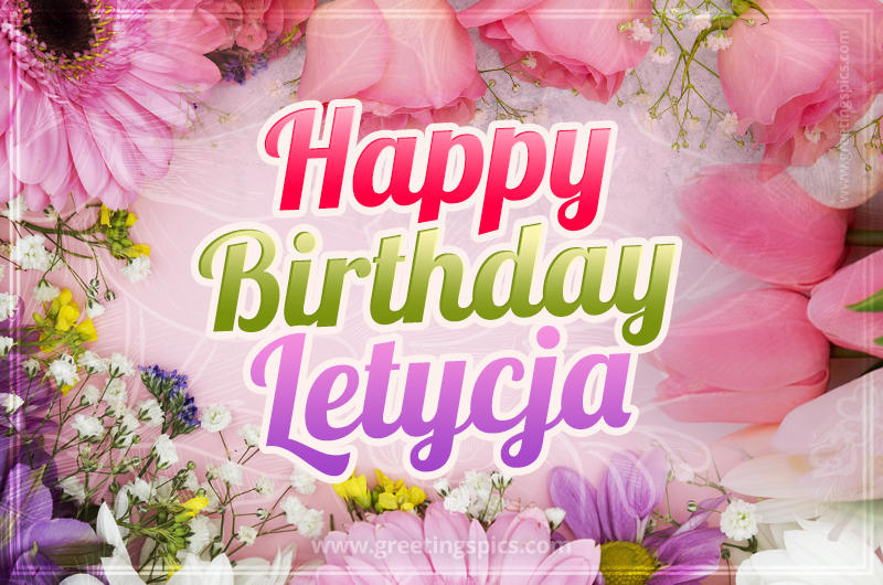 Happy Birthday Letycja Picture with beautiful flowers