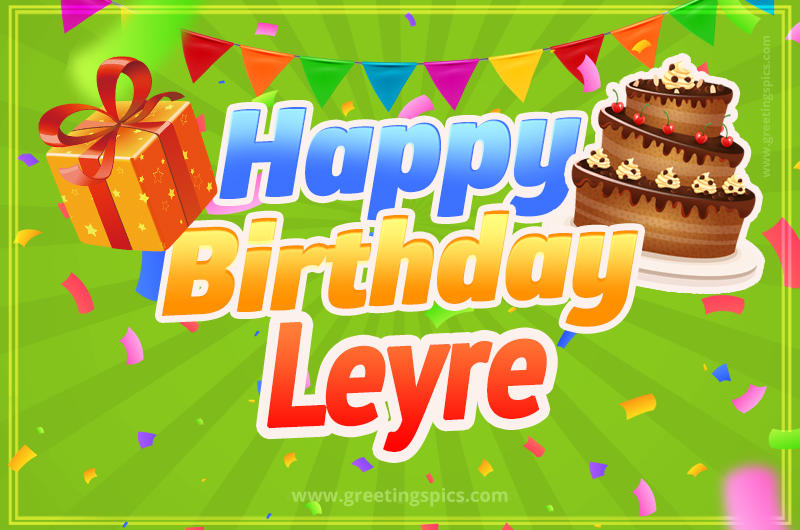 Happy Birthday Leyre picture with flags, chocolate cake and gift box