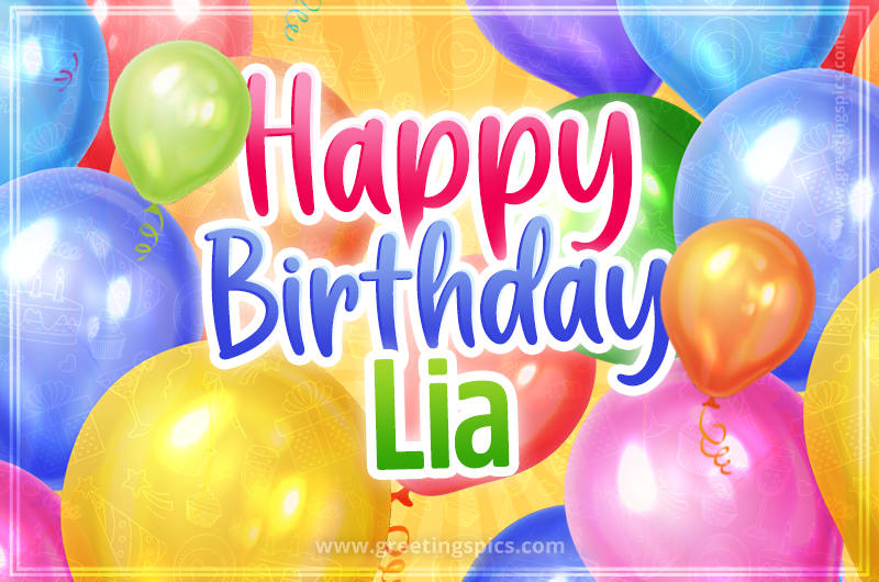 Happy Birthday Lia Image with colorful balloons