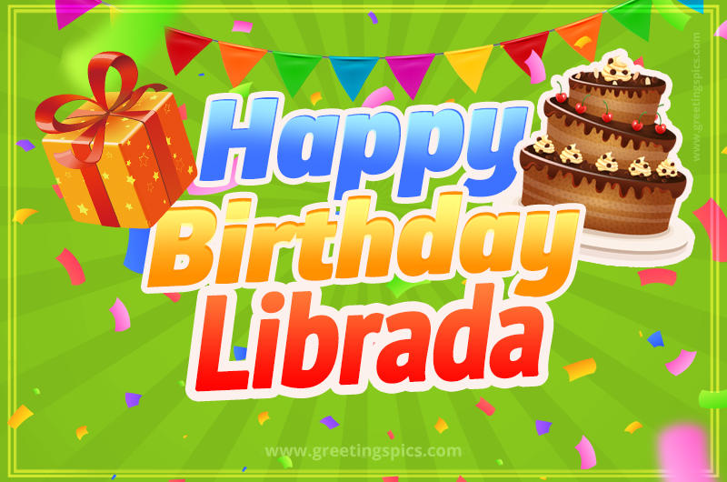 Happy Birthday Librada picture with flags, chocolate cake and gift box