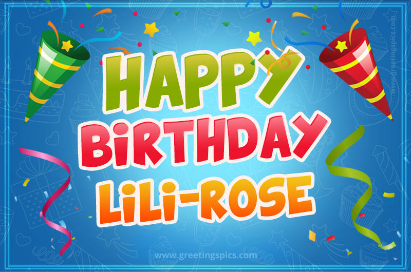 Happy Birthday Lili-Rose picture with confetti and party poppers