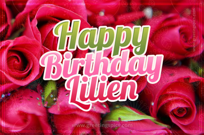 Happy Birthday Lilien beautiful Image with red roses