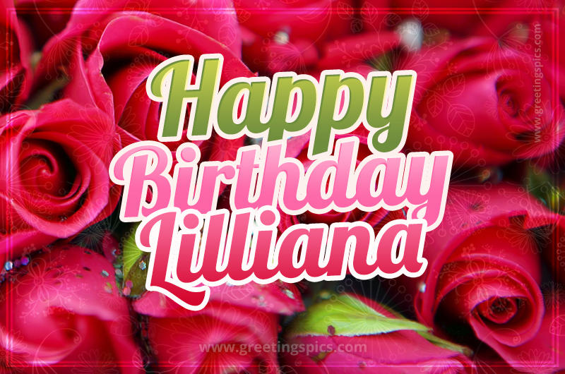 Happy Birthday Lilliana beautiful Image with red roses