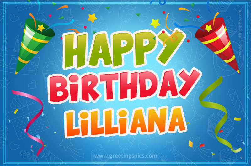 Happy Birthday Lilliana picture with confetti and party poppers