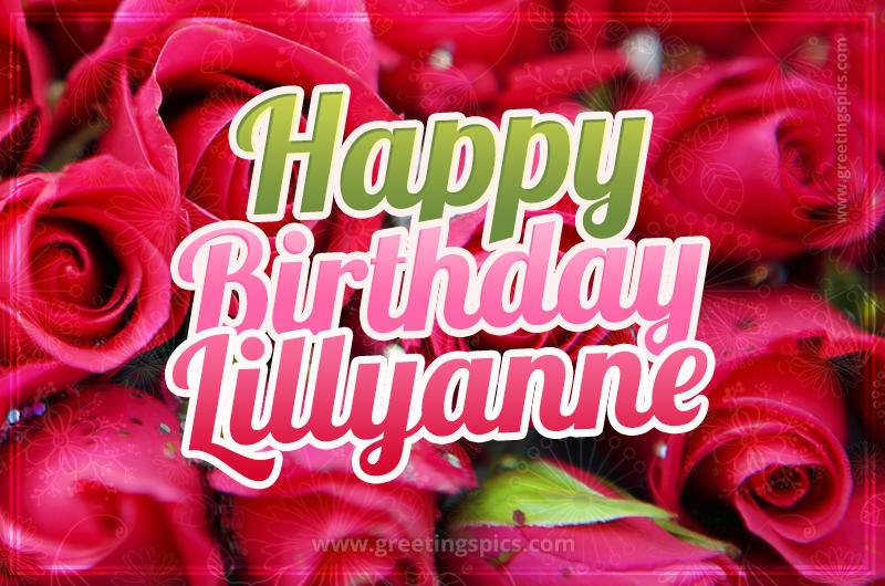 Happy Birthday Lillyanne beautiful Image with red roses