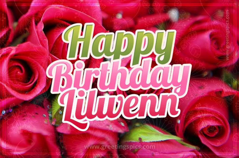 Happy Birthday Lilwenn beautiful Image with red roses