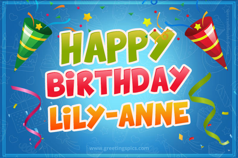 Happy Birthday Lily-Anne picture with confetti and party poppers