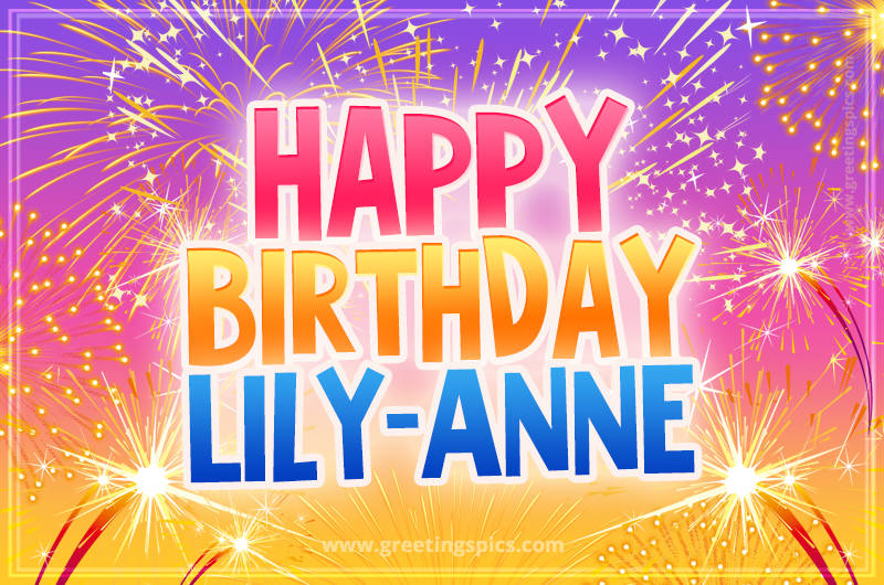 Happy Birthday Lily-Anne Picture with fireworks