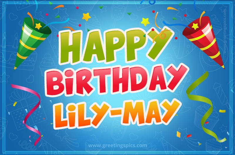 Happy Birthday Lily-May picture with confetti and party poppers