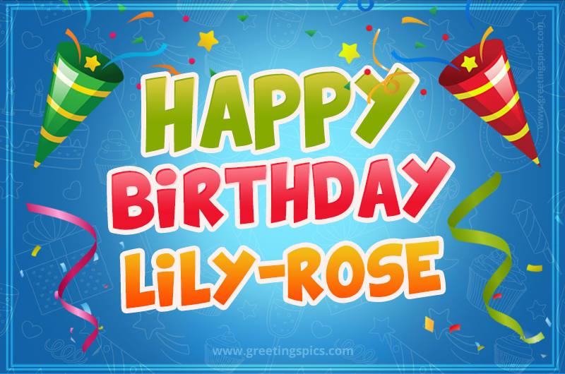 Happy Birthday Lily-Rose picture with confetti and party poppers