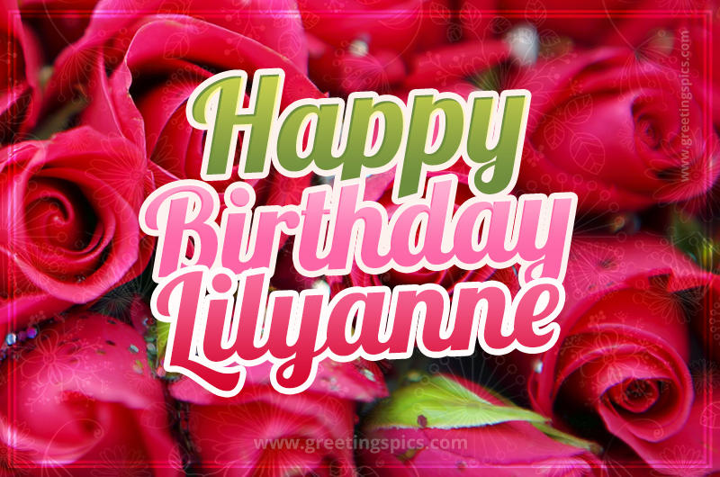 Happy Birthday Lilyanne beautiful Image with red roses