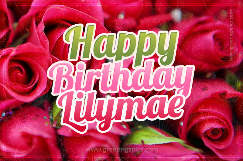 Happy Birthday Lilymae beautiful Image with red roses