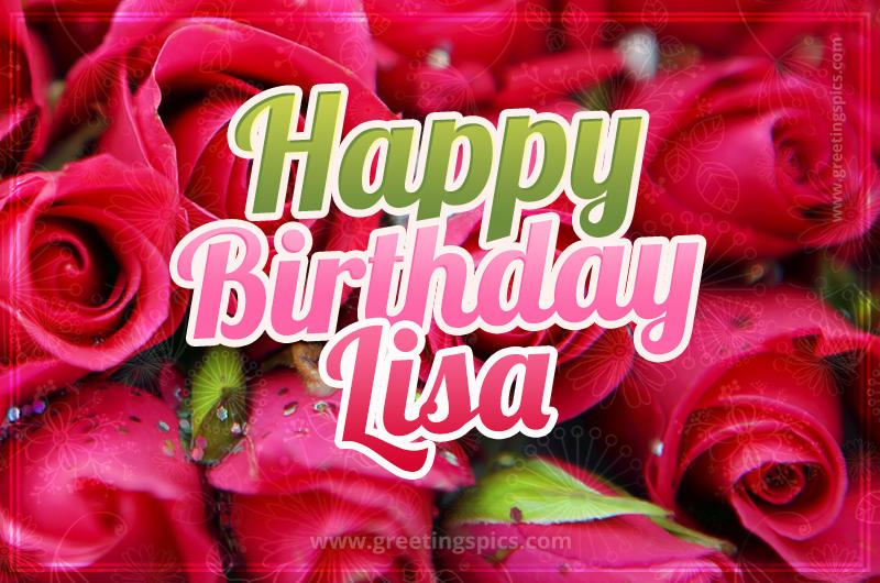 Happy Birthday Lisa beautiful Image with red roses