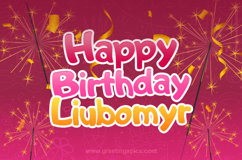 Happy Birthday Liubomyr Image with sparklers