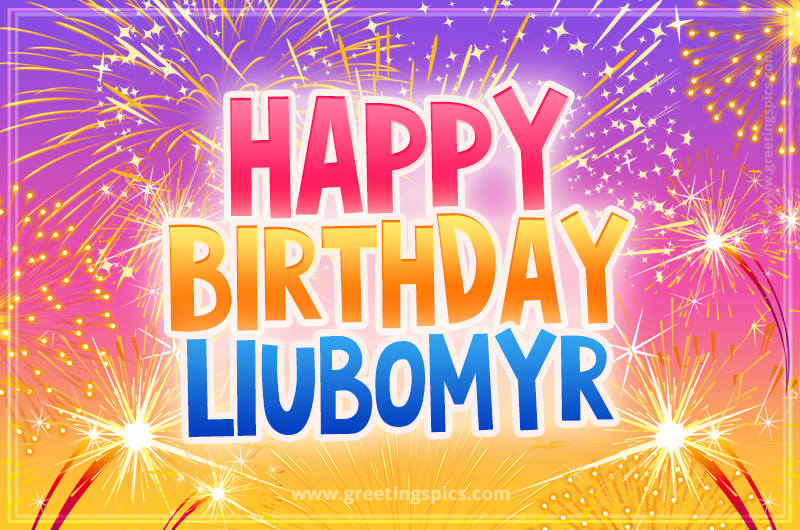 Happy Birthday Liubomyr Picture with fireworks