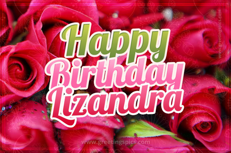 Happy Birthday Lizandra beautiful Image with red roses