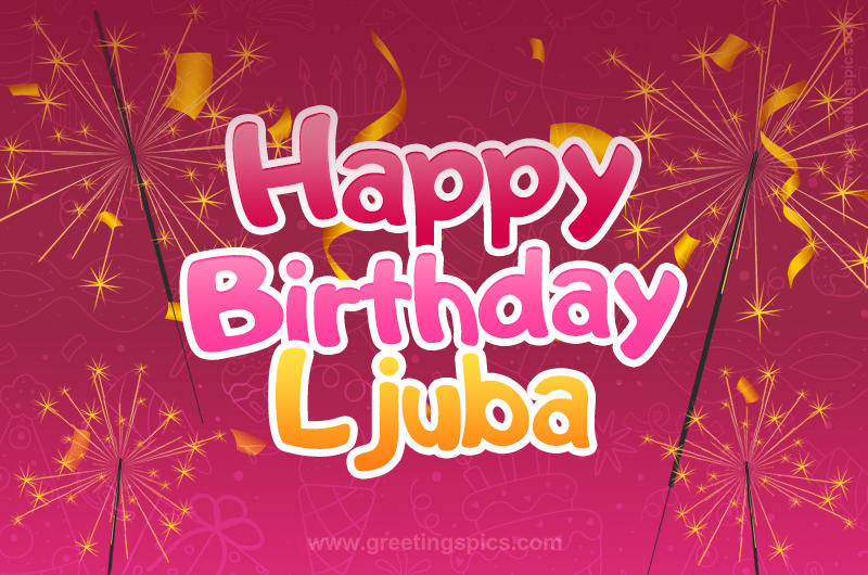 Happy Birthday Ljuba Image with sparklers