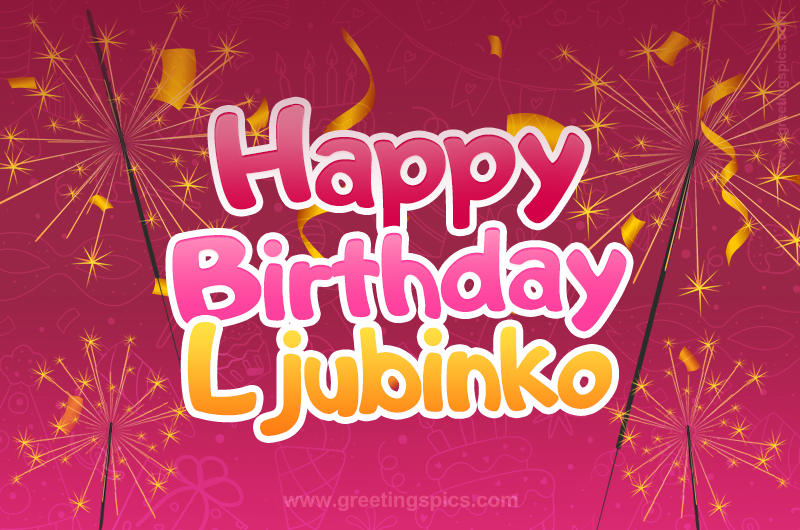 Happy Birthday Ljubinko Image with sparklers