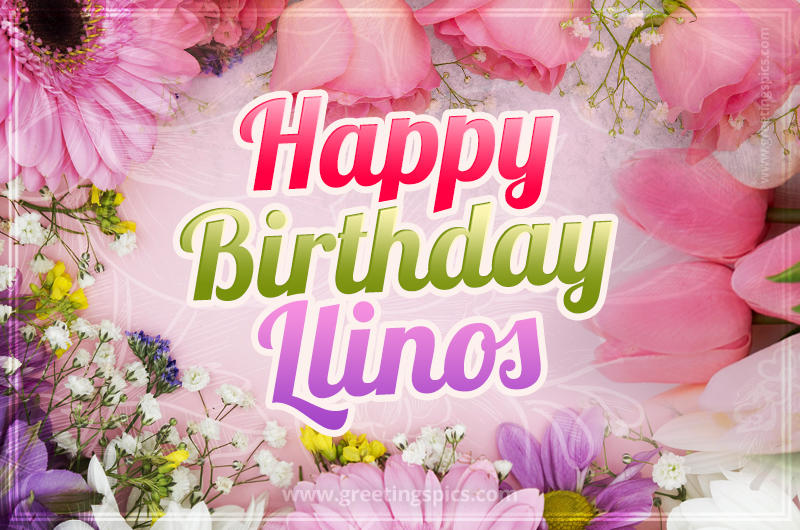 Happy Birthday Llinos Picture with beautiful flowers