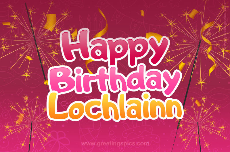 Happy Birthday Lochlainn Image with sparklers