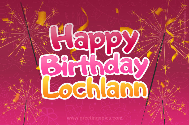 Happy Birthday Lochlann Image with sparklers