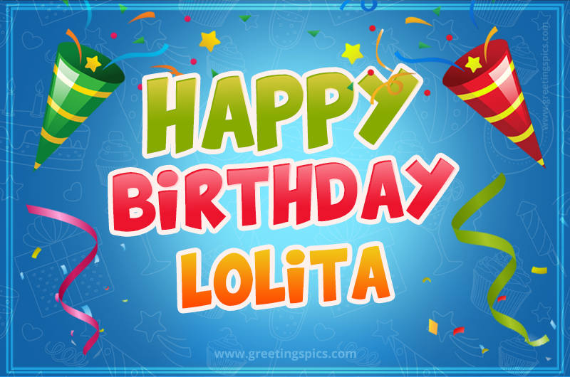 Happy Birthday Lolita picture with confetti and party poppers