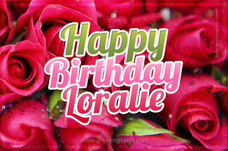 Happy Birthday Loralie beautiful Image with red roses