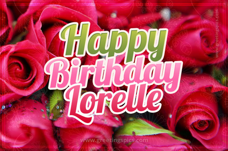 Happy Birthday Lorelle beautiful Image with red roses