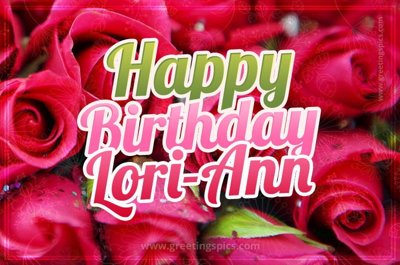 Happy Birthday Lori-Ann beautiful Image with red roses