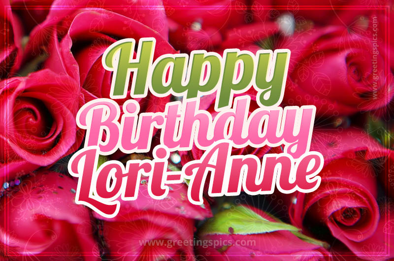 Happy Birthday Lori-Anne beautiful Image with red roses