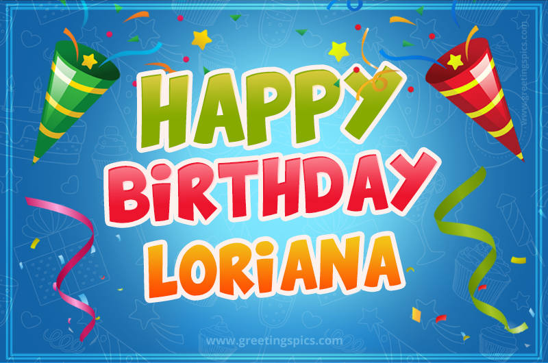 Happy Birthday Loriana picture with confetti and party poppers