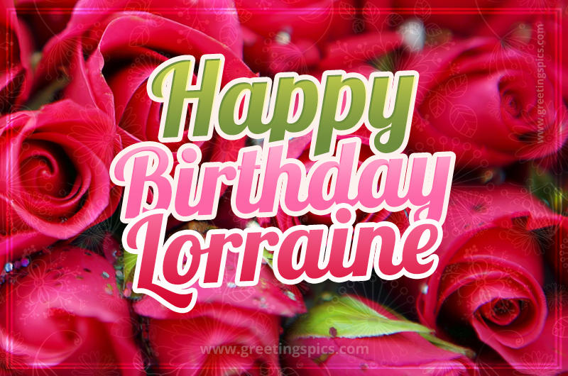 Happy Birthday Lorraine beautiful Image with red roses