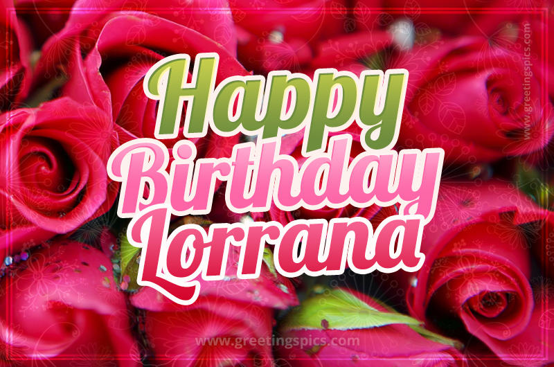 Happy Birthday Lorrana beautiful Image with red roses