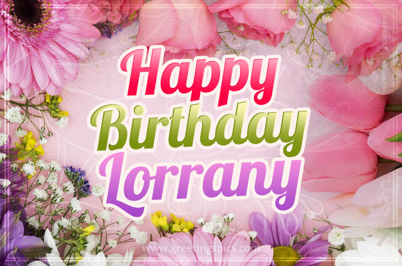 Happy Birthday Lorrany Picture with beautiful flowers