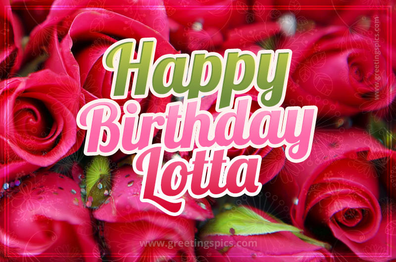 Happy Birthday Lotta beautiful Image with red roses