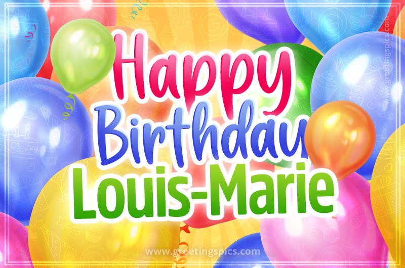 Happy Birthday Louis-Marie Image with colorful balloons