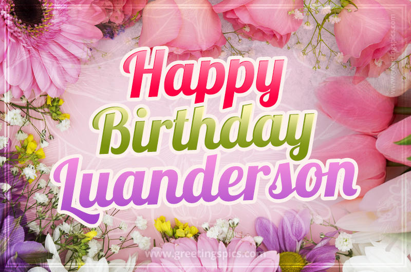 Happy Birthday Luanderson Picture with beautiful flowers