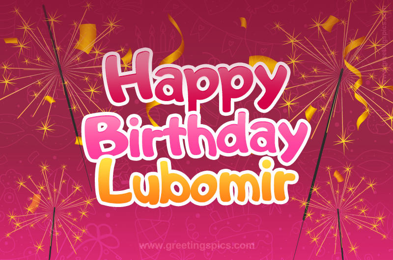 Happy Birthday Lubomir Image with sparklers