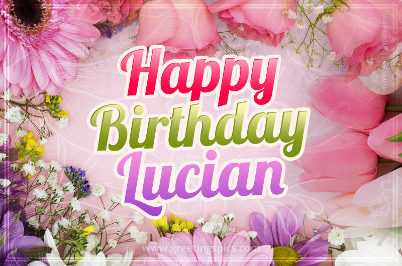 Happy Birthday Lucian Picture with beautiful flowers