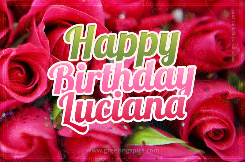 Happy Birthday Luciana beautiful Image with red roses