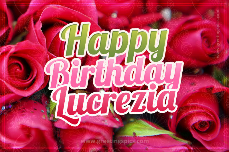 Happy Birthday Lucrezia beautiful Image with red roses